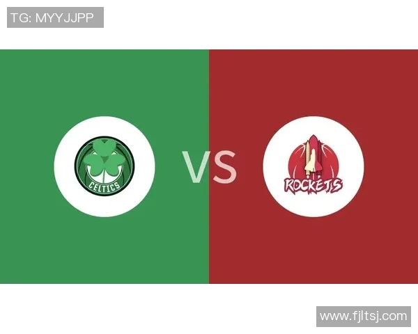 凯尔特人对火箭精彩对决比分揭晓赛季最新战况分析