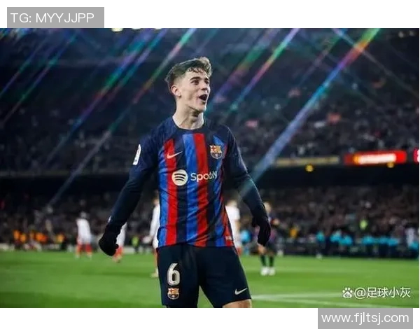 加维引领新风潮解析其在足球界的崛起与影响力